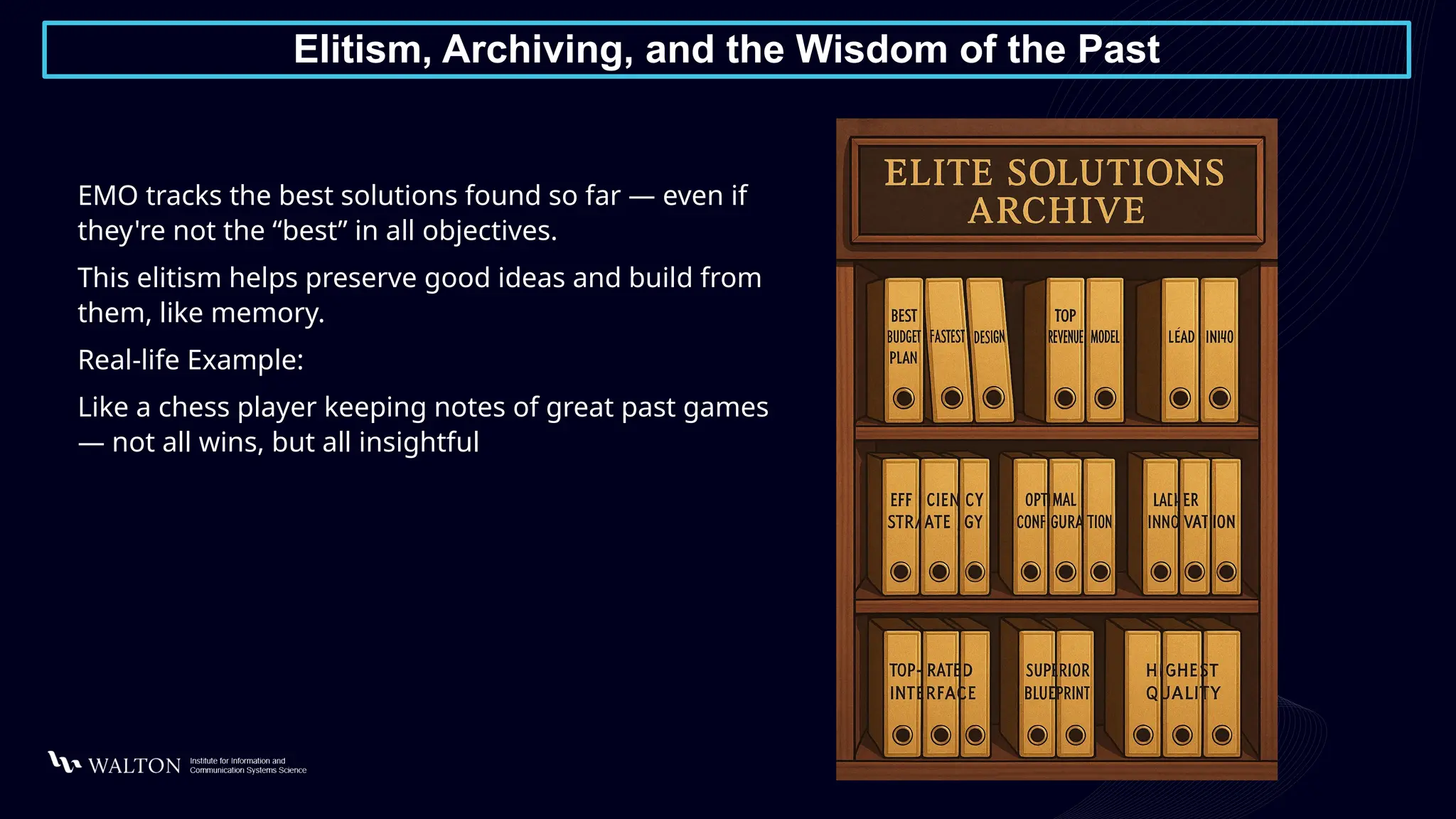 Elitism, Archiving, and the Wisdom of the Past
EMO tracks the best solutions found so far — even if
they're not the “best” in all objectives.
This elitism helps preserve good ideas and build from
them, like memory.
Real-life Example:
Like a chess player keeping notes of great past games
— not all wins, but all insightful
 