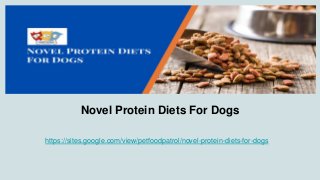 Novel Protein Diets For Dogs
https://sites.google.com/view/petfoodpatrol/novel-protein-diets-for-dogs
 