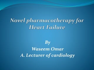 By
Waseem Omar
A. Lecturer of cardiology
 