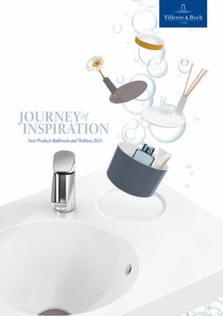 JOURNEYof
INSPIRATION
New Products Bathroom and Wellness 2013

 