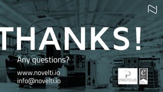 THANKS!Any questions?
www.novelti.io
info@novelti.io
 
