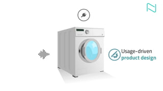 Usage-driven
product design
 