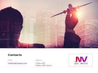 info@novelventures.com
Email: Address:
P.O.Box 9207
Kharkiv 61085, Ukraine
Contacts
 