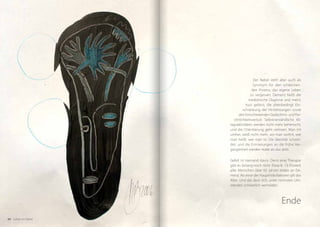 Der Nebel steht aber auch als
                                      Synonym für den schleichen-
                                     den Prozess, das eigene Leben
                                    zu vergessen. Demenz heißt die
                                   medizinische Diagnose und meint,
                                 kurz gefasst, die altersbedingt Ein-
                              schränkung der Hirnleistungen sowie
                            den fortschreitenden Gedächtnis- und Per-
                        sönlichkeitsverlust. Selbstverständliche All-
                      tagsaktivitäten werden nicht mehr beherrscht,
                      und die Orientierung geht verloren. Man irrt
                      umher, weiß nicht mehr, wo man wohnt, wie
                      man heißt, wer man ist. Die Identität schwin-
                      det, und die Erinnerungen an die frühe Ver-
                      gangenheit werden realer als das Jetzt.

                      Gefeit ist niemand davor. Denn eine Therapie
                      gibt es bislang noch nicht. Etwa 8 - 13 Prozent
                      aller Menschen über 65 Jahren leiden an De-
                      menz. Als einer der Hauptrisikofaktoren gilt das
                      Alter. Und das lässt sich, unter normalen Um-
                      ständen, schwerlich vermeiden.



                                                        Ende
34 – Leben im Nebel
 