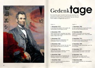 Gedenk                                          tage
     Der 9. November zeigt es: An jedem Tag kann man mit höchst unter-
     schiedlichen Gefühlen großer Ereignisse gedenken. Wir haben den
     gesamten Monat einmal historisch durchforstet und eine recht per-
     sönliche Positiv- und Negativ-Liste aufgestellt. cb




     Positiv (+)                                           Negativ (-)

     1. November 1512                                      1. November 1952
     In der Sixtinischen Kapelle in Rom werden die         Auf dem südpazifischen Eniwetok-Atoll testen
     Deckenfresken Michelangelos enthüllt.                 die USA ihre erste Wasserstoffbombe.

     2. November 1992                                      2. November 2004
     Papst Johannes Paul II. rehabilitiert den italieni-   George W. Bush gewinnt die Wahl gegen
     schen Mathematiker, Physiker und Astronomen           seinen Herausforderer John F. Kerry und bleibt
     Galileo Galilei (1564-1642).                          US-Präsident.

     3. November 1937                                      3. November 1914
     Geburt des deutschen Karikaturisten und               Der österreichische Lyriker Georg Trakl stirbt mit
     Schriftstellers Friedrich Karl Waechter.              27 Jahren an einer Überdosis Kokain.

     4. November 1946                                      4. November 1995
     Gründung der UNESCO mit dem Ziel, den „Frie-          Der israelische Politiker Yitzhak Rabin wird in Tel
     den im Geist der Menschen zu verankern“.              Aviv ermordet.

     5. November 1936                                      5. November 1977
     Geburt des Hamburger Fußballers und lang-             Tod des französischen Comic-Autors René
     jährigen Nationalspielers Uwe Seeler.                 Goscinny (Asterix und Obelix, Lucky Luke).

     6. November 1860                                      6. November 1932
     Abraham Lincoln wird zum Präsidenten der              Die NSDAP geht als Sieger aus den
     Vereinigten Staaten von Amerika gewählt.              vorgezogenen Reichstagswahlen hervor.

     7. November 1844                                      7. November 2002
     In München erscheint erstmals die satirische          Tod des Spiegel-Gründers und -Herausgebers
     Zeitschrift „Fliegende Blätter“.                      Rudolf Augstein.


42
 