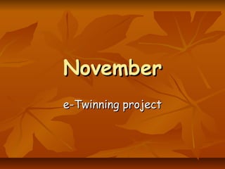 NovemberNovember
e-Twinning projecte-Twinning project
 