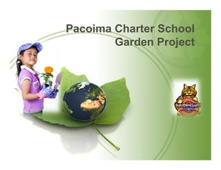Pacoima Charter School
        Garden Project
 