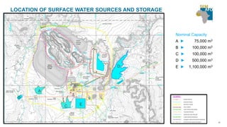 22
LOCATION OF SURFACE WATER SOURCES AND STORAGE
B
D
A
C E
Nominal Capacity
A ► 75,000 m3
B ► 100,000 m3
C ► 100,000 m3
D ► 500,000 m3
E ► 1,100,000 m3
 