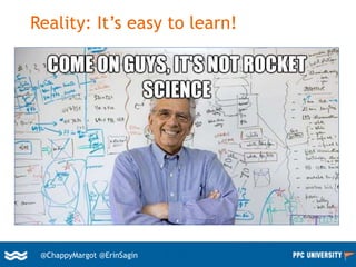 43@ChappyMargot @erinsagin
Reality: It’s easy to learn!
@ChappyMargot @ErinSagin
 