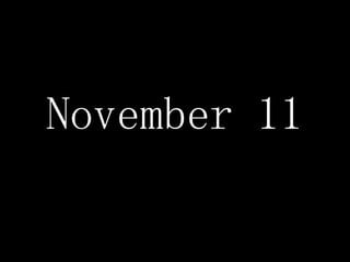 November 11
 