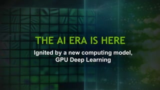 The AI Era Ignited by GPU Deep Learning | PPTX