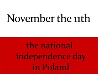 the national 
independence day 
in Poland 
 