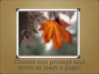 JCho




Choose one prompt and
 write at least a page!
 