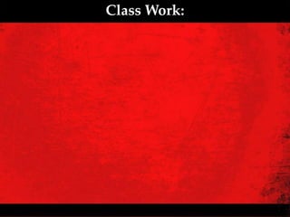 Class Work:
 