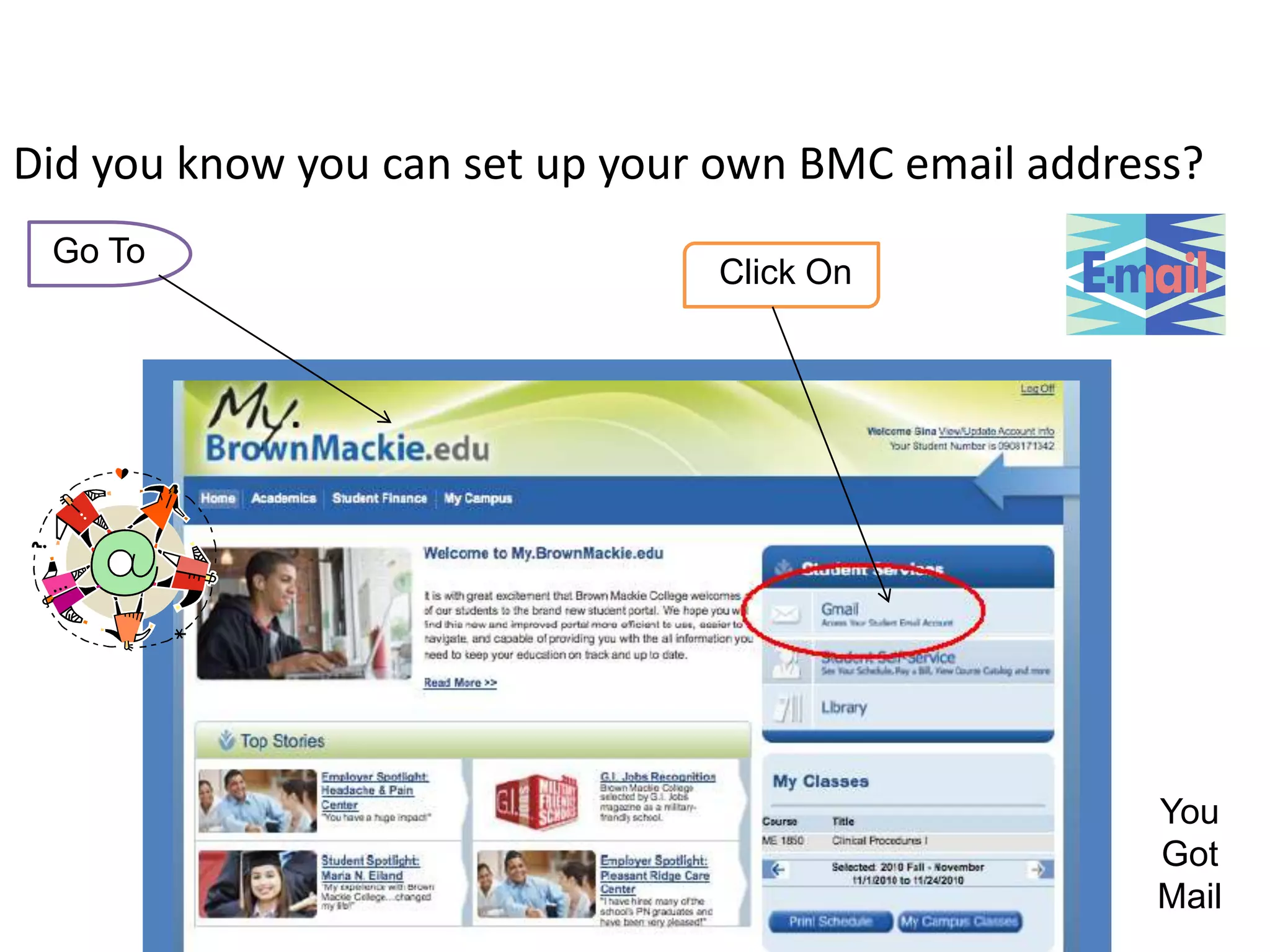Did you know you can set up your own BMC email address?
Go To

Click On

You
Got
Mail

 