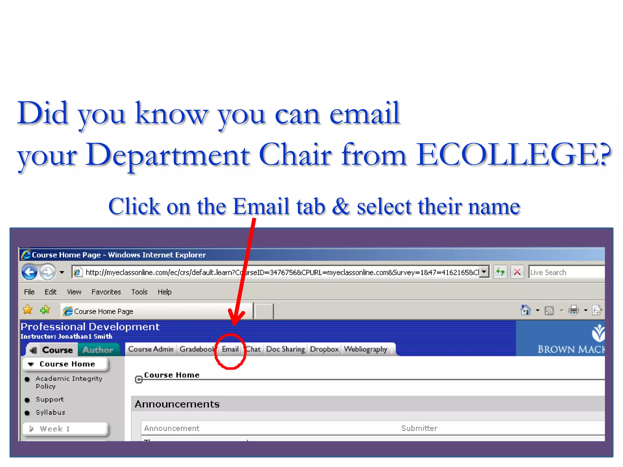 Did you know you can email
your Department Chair from ECOLLEGE?
Click on the Email tab & select their name

 