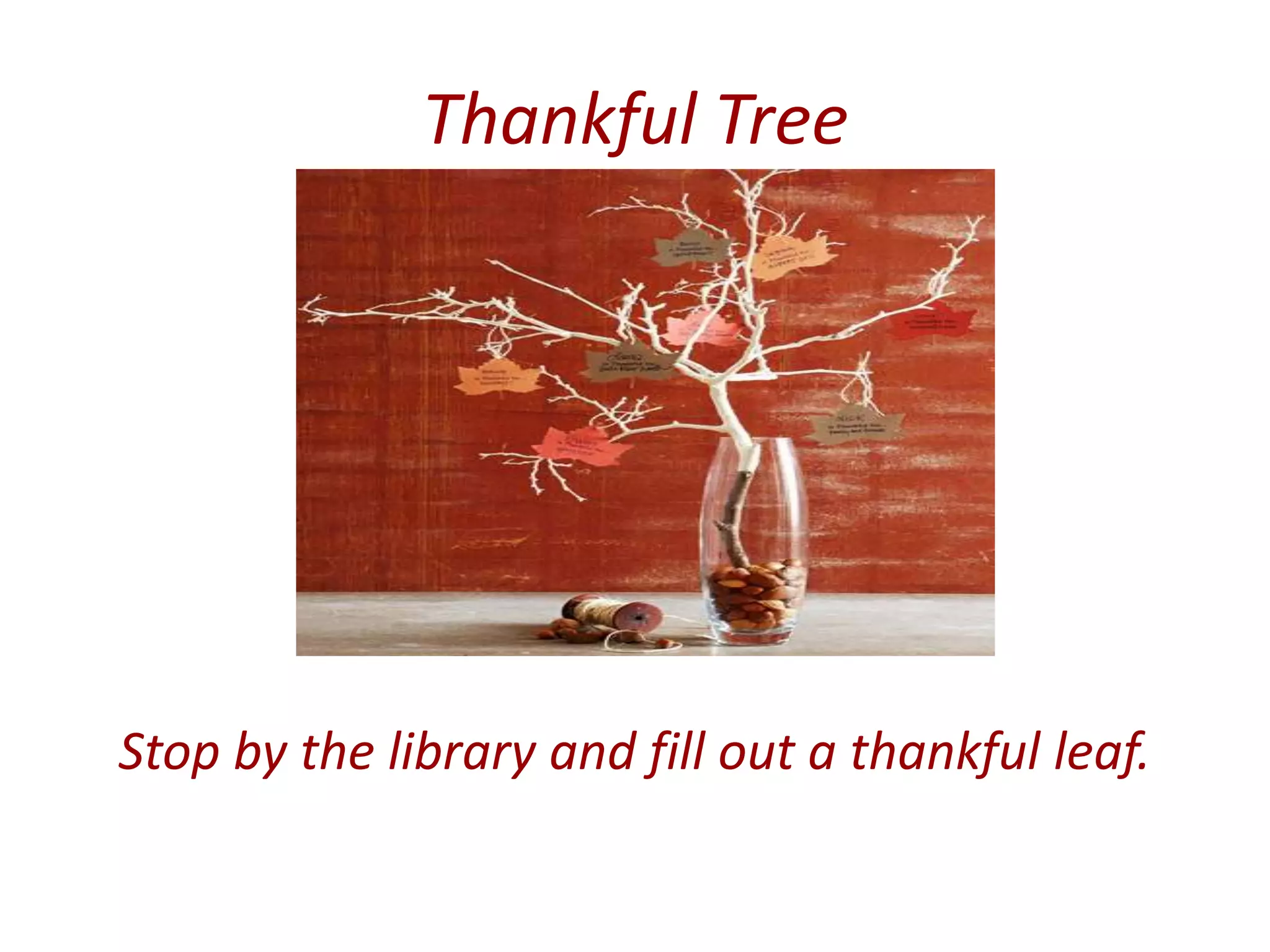 Thankful Tree

Stop by the library and fill out a thankful leaf.

 