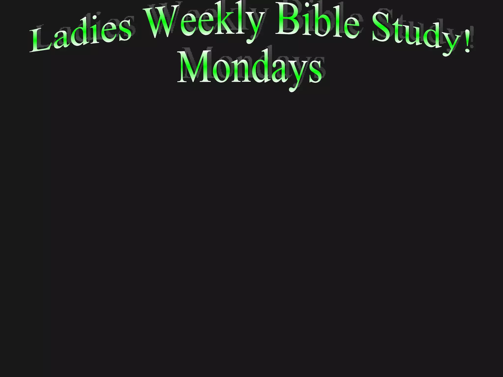 Ladies Weekly Bible Study! Mondays 