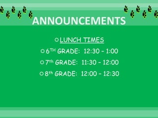 LUNCH TIMES
6TH GRADE: 12:30 – 1:00
7th GRADE: 11:30 – 12:00
8th GRADE: 12:00 – 12:30
 