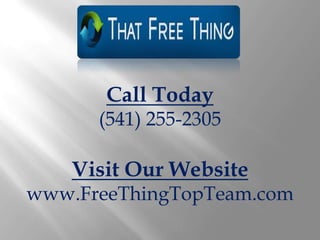 Call Today
      (541) 255-2305

    Visit Our Website
www.FreeThingTopTeam.com
 