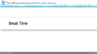 Break Time 
http://sharepointmn.com Meeting #119 
 