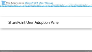 SharePoint User Adoption Panel 
http://sharepointmn.com Meeting #119 
 