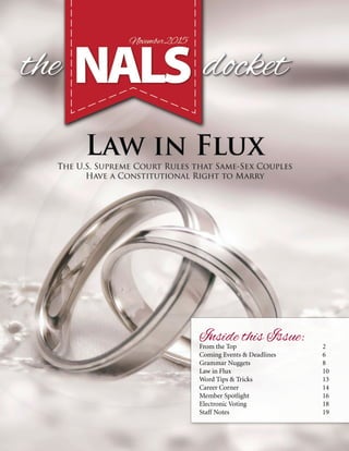 theNALSdocket - November 2015 1
Inside this Issue:From the Top 2
Coming Events & Deadlines 6
Grammar Nuggets 8
Law in Flux 10
Word Tips & Tricks 13
Career Corner 14
Member Spotlight 16
Electronic Voting 18
Staff Notes 19
 
