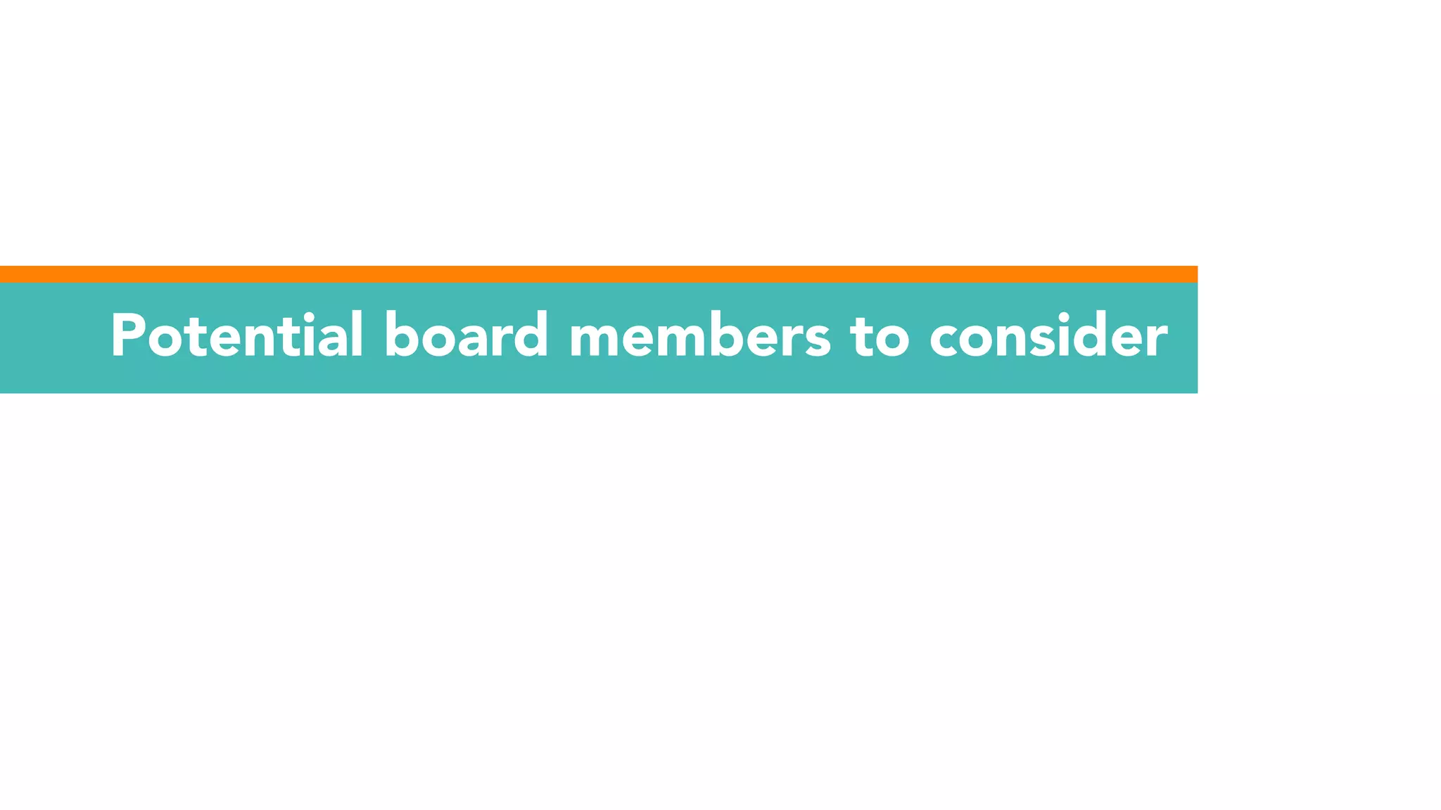 Potential board members to consider
 