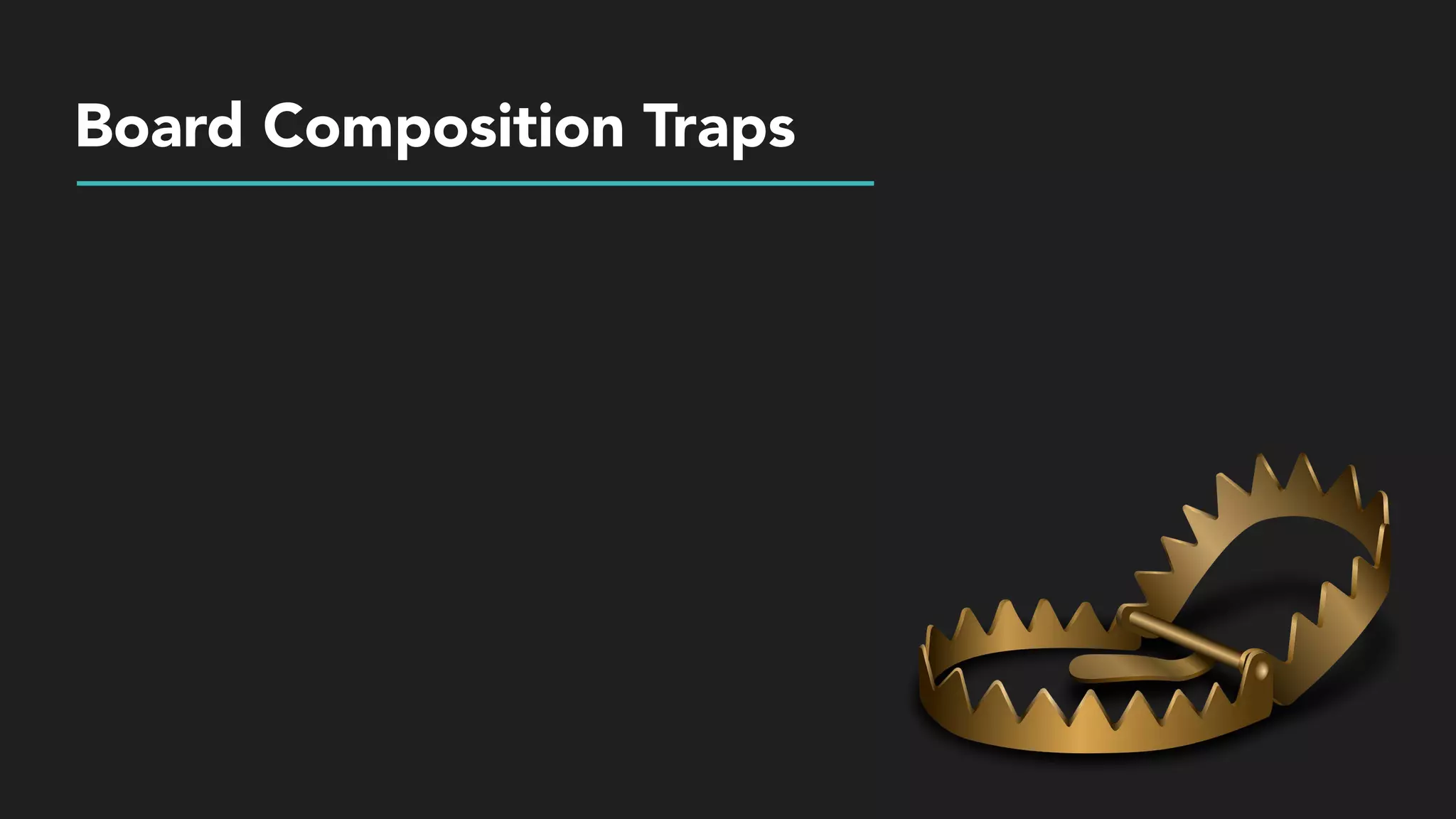 Board Composition Traps
 