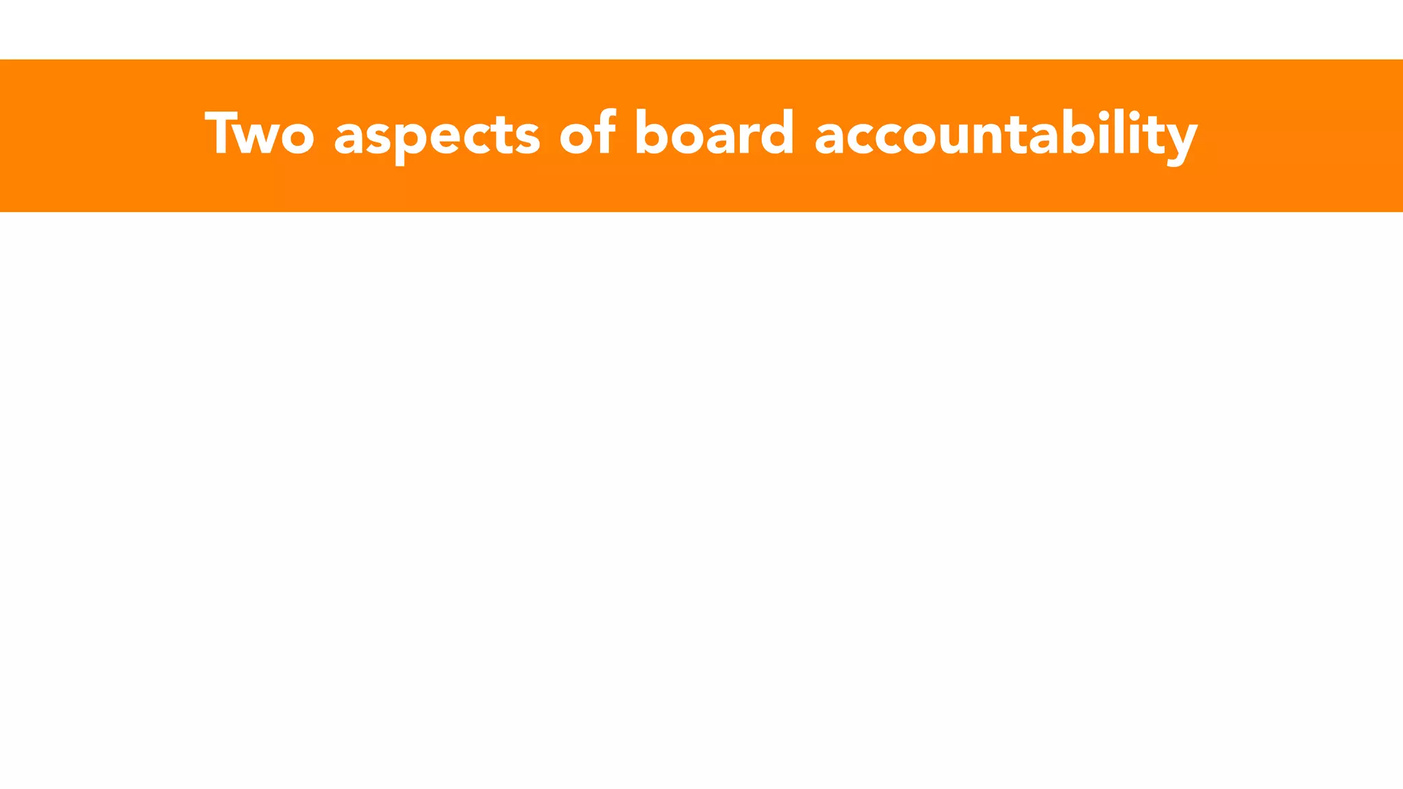 Two aspects of board accountability
 