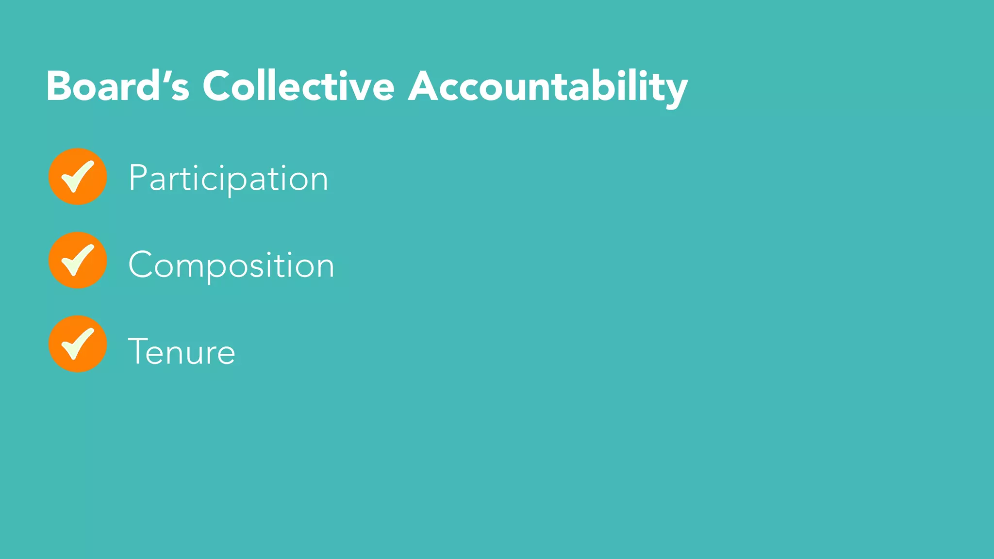 Board’s Collective Accountability
Participation
Composition
Tenure
 