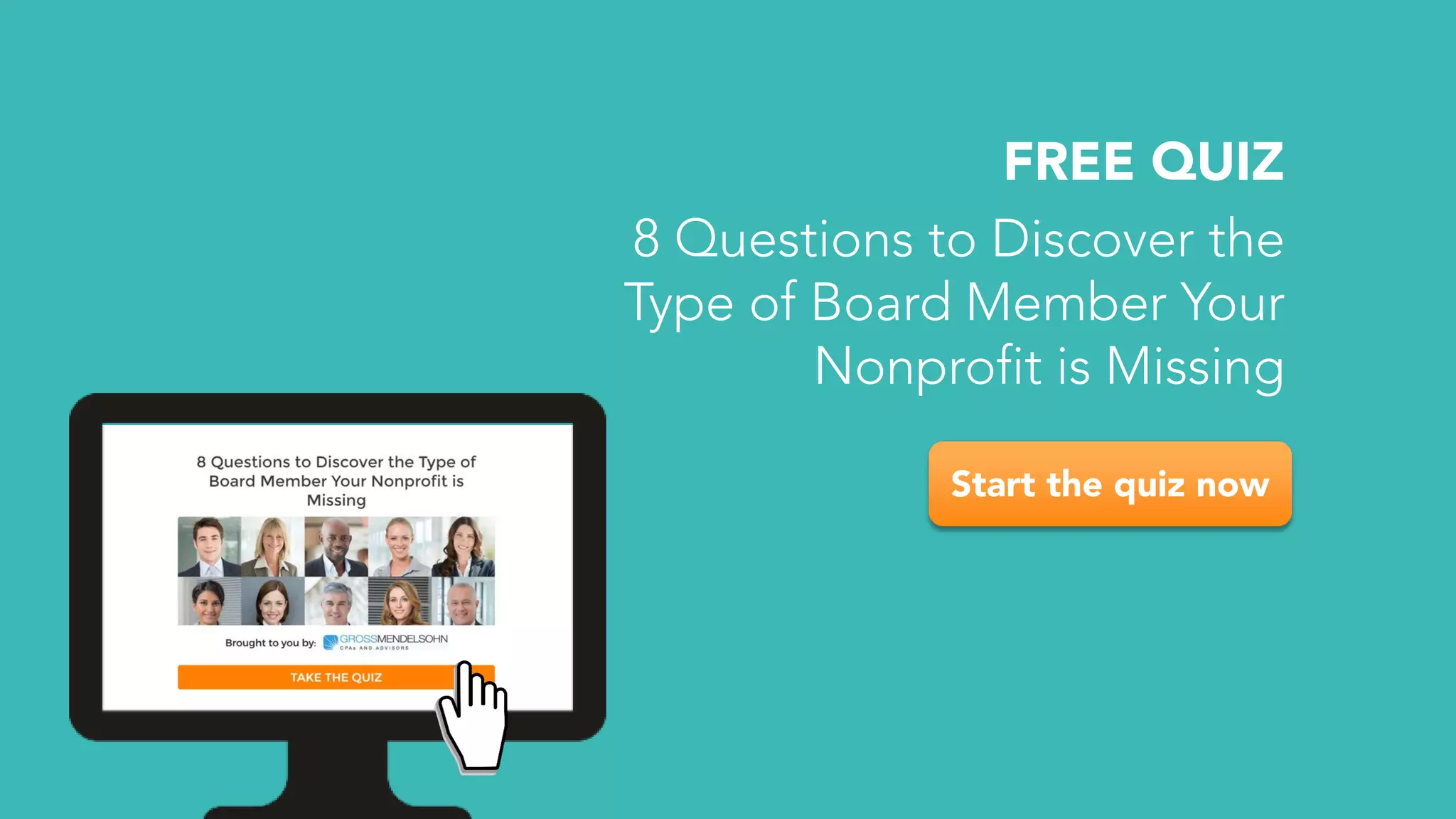 FREE QUIZ
Start the quiz now
8 Questions to Discover the
Type of Board Member Your
Nonprofit is Missing
 