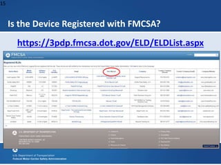 15
Is the Device Registered with FMCSA?
https://3pdp.fmcsa.dot.gov/ELD/ELDList.aspx
15
 