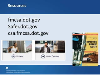 26
Resources
fmcsa.dot.gov
Safer.dot.gov
csa.fmcsa.dot.gov
 