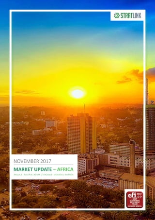 NOVEMBER 2017
MARKET UPDATE – AFRICA
ANGOLA | NIGERIA | KENYA | TANZANIA | UGANDA | RWANDA
 