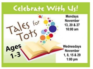 Mondays
November
13, 20 & 27
10:00 am
Wednesdays
November
1, 8, 15 & 29
1:00 pm
 