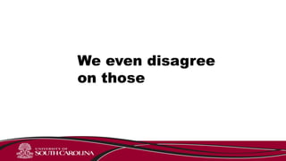 We even disagree
on those
 