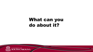 What can you
do about it?
 