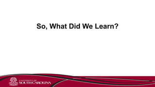 So, What Did We Learn?
 