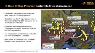 • Fosterville is the highest grade mine in the
world based on Q1 2021 production(1)
• Costerfield was the 7th highest grade mine in
the world based on Q1 2021 production and is
30 km east of Fosterville(1)
• Costerfield is mineralogically similar to
Fosterville and probably shares a source and
timing of mineralization
• The emplacement environment of Fosterville
has been located below Costerfield
• Deep drilling at Costerfield looks to unlock a
highly enriched domain within the field
23
Goldfields
Mining Licenses
Major Faults
Stawell
4 Moz @ 10g/t Au
Bendigo
22 Moz @ 15g/t Au
Ballarat
14 Moz @ 12g/t Au
Fosterville
8 Moz @ 12g/t Au
PP – 2.1Moz @ 21.8g/t Au
Costerfield
1+ Moz @ 12g/t AuEq
PP – 288Koz @ 18.9g/t AuEq
Castlemaine
6 Moz @ 13g/t Au
2. Deep Drilling Program: Fosterville-Style Mineralization
Melbourne
Woods Point
Heathcote
Bendigo
Stawell
Ballarat
1. Source: Kitco News September 3, 2021, “Richest gold mines in the world in Q1 2021 – report”
 