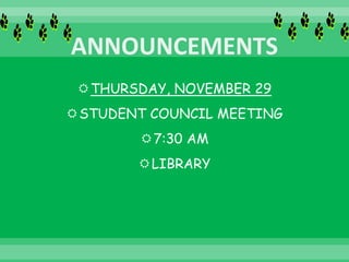 THURSDAY, NOVEMBER 29
STUDENT COUNCIL MEETING
7:30 AM
LIBRARY
 