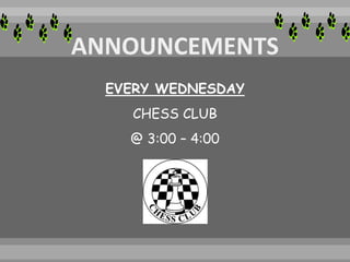 EVERY WEDNESDAY
CHESS CLUB
@ 3:00 – 4:00
 