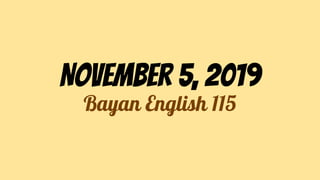 November 5, 2019
Bayan English 115
 