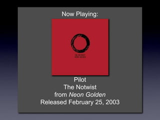 Now Playing:
Pilot
The Notwist
from Neon Golden
Released February 25, 2003
 