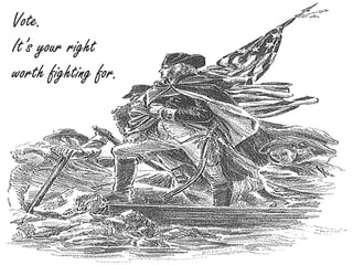 Vote.
It’s your right
worth fighting for.
 