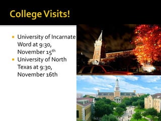  University of Incarnate
  Word at 9:30,
  November 15th
 University of North
  Texas at 9:30,
  November 16th
 
