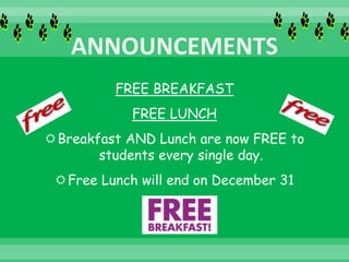 FREE BREAKFAST
FREE LUNCH
Breakfast AND Lunch are now FREE to
students every single day.
Free Lunch will end on December 31
 