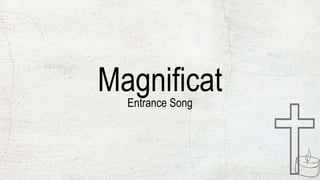 Magnificat
Entrance Song
 