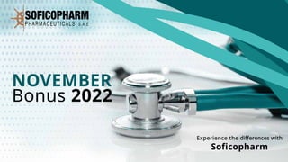 Experience the diﬀerences with
Soficopharm
NOVEMBER
Bonus 2022
 