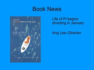 Book News
Life of Pi begins
shooting in January
Ang Lee--Director
 
